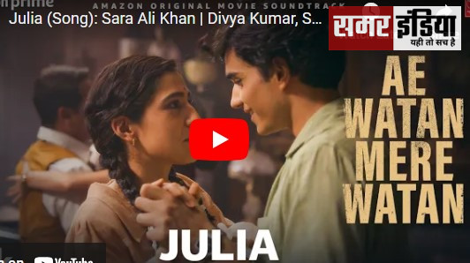 Julia (Song): Sara Ali Khan | Divya Kumar, Shashi | Ae Watan Mere Watan