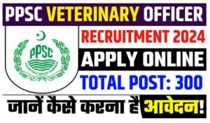 Ppsc veterinary officer recruitment 2024 syllabus, Ppsc veterinary officer recruitment 2024 date, Ppsc veterinary officer recruitment 2024 apply online,
