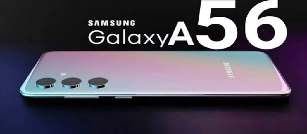 Samsung Galaxy A56 2024 : शानदार डिज़ाइन और शक्तिशाली...